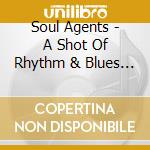 Soul Agents - A Shot Of Rhythm & Blues R &B Era Vol.1 cd
