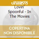 Lovin' Spoonful - In The Movies cd musicale di Lovin' Spoonful