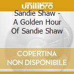 Sandie Shaw - A Golden Hour Of Sandie Shaw cd