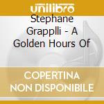 Stephane Grapplli - A Golden Hours Of cd