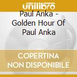 Paul Anka - Golden Hour Of Paul Anka cd