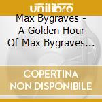 Max Bygraves - A Golden Hour Of Max Bygraves & Victor Silvester cd