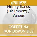 Military Bands (Uk Import) / Various cd