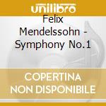 Felix Mendelssohn - Symphony No.1 cd musicale di Felix Mendelssohn
