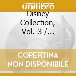 Disney Collection, Vol. 3 / Various cd musicale