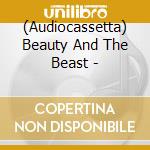 (Audiocassetta) Beauty And The Beast - cd