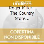 Roger Miller - The Country Store Collection cd