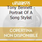 Tony Bennett - Portrait Of A Song Stylist cd