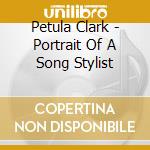 Petula Clark - Portrait Of A Song Stylist cd