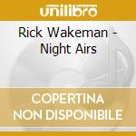 Rick Wakeman - Night Airs cd musicale di Rick Wakeman