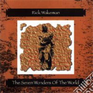 Rick Wakeman - Seven Wonders Of The World cd musicale di RICK WAKEMAN