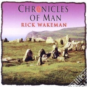 Rick Wakeman - Chronicles Of Man cd musicale di Rick Wakeman
