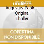 Augustus Pablo - Original Thriller cd