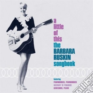 Barbara Ruskin - Little Of This cd musicale di Barbara Ruskin