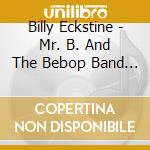 Billy Eckstine - Mr. B. And The Bebop Band (1944-45) (24 Tr.) cd