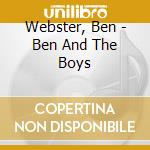Webster, Ben - Ben And The Boys cd musicale di Ben Webster