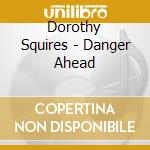 Dorothy Squires - Danger Ahead cd