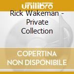 Rick Wakeman - Private Collection cd musicale di Rick Wakeman