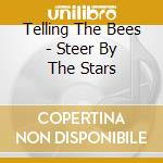 Telling The Bees - Steer By The Stars cd