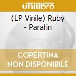 (LP Vinile) Ruby - Parafin vinile