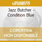 Jazz Butcher - Condition Blue cd