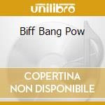 Biff Bang Pow cd