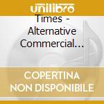 Times - Alternative Commercial Crossover cd musicale di Times