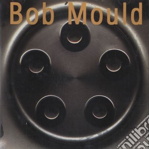 Bob Mould - Bob Mould cd musicale di Bob Mould