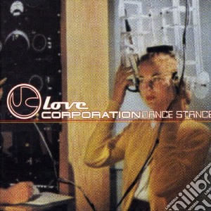 Love Corporation - Dance Stance cd musicale di Love Corporation