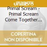 Primal Scream - Primal Scream Come Together 1990 Uk Cd S cd