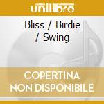 Bliss / Birdie / Swing cd