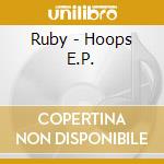 Ruby - Hoops E.P. cd