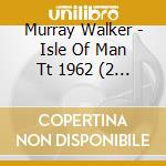 Murray Walker - Isle Of Man Tt 1962 (2 Cd) cd