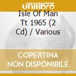 Isle Of Man Tt 1965 (2 Cd) / Various cd musicale di Various Artists