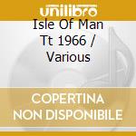 Isle Of Man Tt 1966 / Various cd