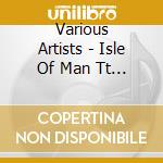 Various Artists - Isle Of Man Tt 1967 (2 Cd) cd musicale di Various Artists