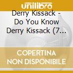 Derry Kissack - Do You Know Derry Kissack (7 Cd) cd