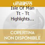 Isle Of Man Tt - Tt Highlights Vol.1 1957-1964 cd