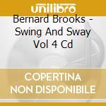 Bernard Brooks - Swing And Sway Vol 4 Cd cd musicale di Bernard Brooks