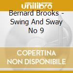 Bernard Brooks - Swing And Sway No 9 cd musicale di Bernard Brooks