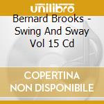 Bernard Brooks - Swing And Sway Vol 15 Cd cd musicale di Bernard Brooks