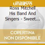 Ross Mitchell His Band And Singers - Sweet Beat Cd cd musicale di Ross Mitchell His Band And Singers
