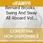Bernard Brooks - Swing And Sway All Aboard Vol 21 cd musicale di Bernard Brooks