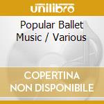 Popular Ballet Music / Various cd