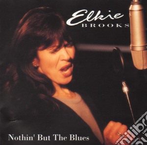 Elkie Brooks - Nothin' But The Blues cd musicale di Elkie Brooks