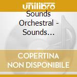 Sounds Orchestral - Sounds Orchestral Best cd musicale di Sounds Orchestral