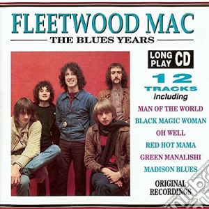 Fleetwood Mac - The Blues Years cd musicale di Fleetwood Mac