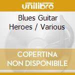 Blues Guitar Heroes / Various cd