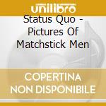 Status Quo - Pictures Of Matchstick Men cd