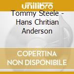 Tommy Steele - Hans Chritian Anderson cd musicale di Tommy Steele